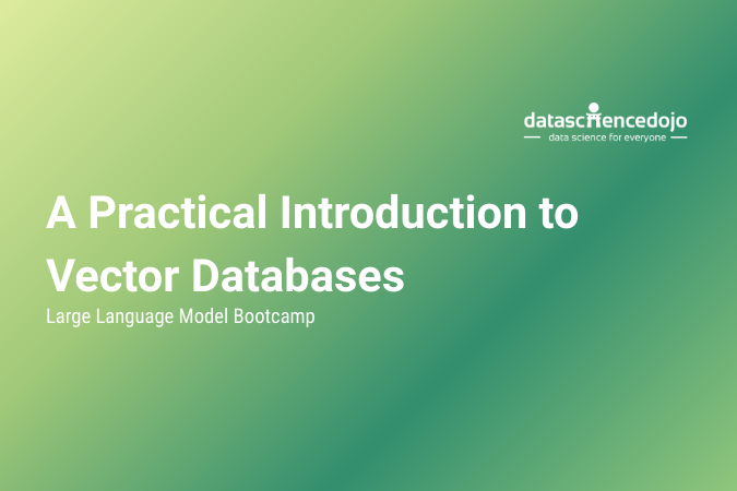 A Practical Introduction to Vector Databases