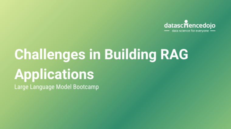 Challenges in Building RAG Applications Challenges in Building RAG Applications
