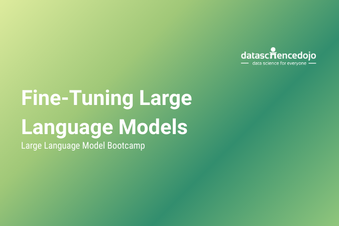 Fine-Tuning Large Language Models