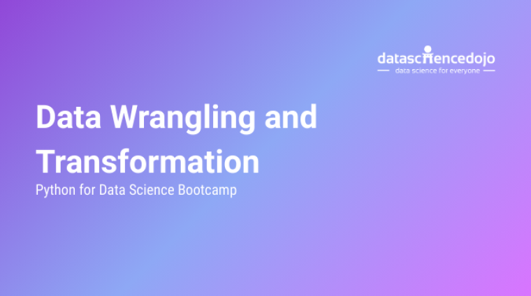 Data Wrangling and Transformation Data Wrangling and Transformation