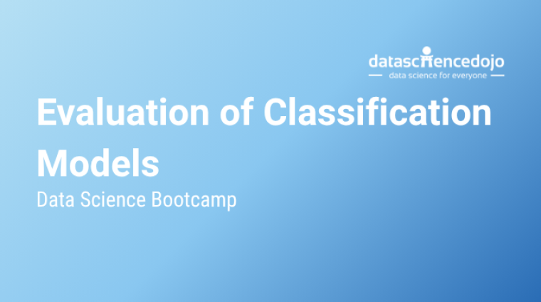 Evaluation of Classification Models Evaluation of Classification Models