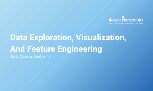 Data Exploration, Visualization, And Feature Engineering