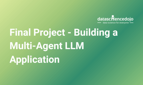 Final Project: Build A Multi-Agent LLM Application